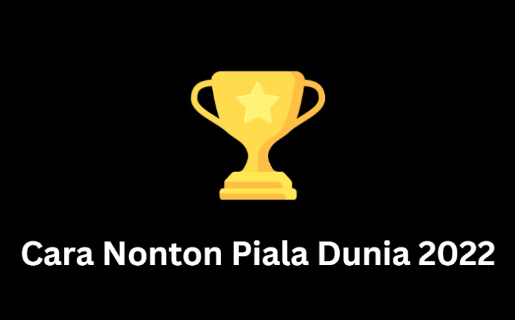 cara nonton piala dunia 2022
